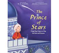 The Prince of Stars: Ulugh Beg's Quest to Map the Stars and Seasons