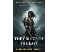 The Prince of the East: An Epic Fantasy Adventure (Boria, Book 4)