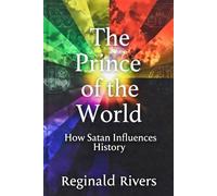 The Prince of the World: How Satan Influences History