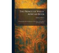 The Prince of Wales' African Book: A Pictorial Record of the Journey to West Africa, South Africa and South America.