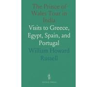 The Prince of Wales Tour in India: Visits to Greece, Egypt, Spain, and Portugal