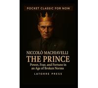 THE PRINCE: Power, Fear, and Fortune in an Age of Broken Norms