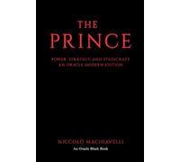 The Prince: Power, Strategy, and Statecraft: An Oracle Modern Edition (Oracle Black Books)