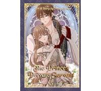 The Prince’s Private Servant Vol. 3: A Servant’s Devotion, A Prince’s Forbidden Love