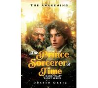 The Prince Sorcerer of Time: Dark Valley Light Series