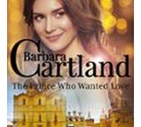 The Prince Who Wanted Love (Barbara Cartland's Pink Collection 139)