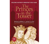 The Princes in the Tower: Solving History's Greatest Cold Case