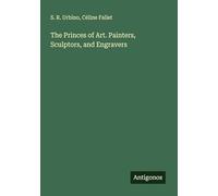 The Princes of Art. Painters, Sculptors, and Engravers