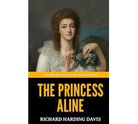 The Princess Aline - ’An 1895 Romance of Wit and Adventure‘