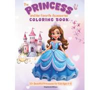 The Princess and Her Favorite Accessories Coloring Book: 50+ Beautiful Princesses for Kids Ages 4-8