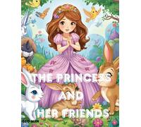 The Princess and Her Friends Coloring Book: Magical Adventures with a Sweet Princess and Her Animal Friends