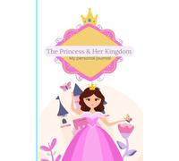 The Princess and Her Kingdom: My Personal Journal (A Cute diary with a Princess Theme)
