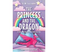 The Princess and the Dragon: 2 (A Fairy Tale Chapter Book Series for Kids)