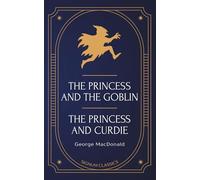 The Princess and the Goblin and The Princess and Curdie (Annotated)