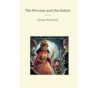 The Princess and the Goblin (Classic Books)