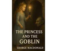 The Princess And The Goblin (Illustrated)