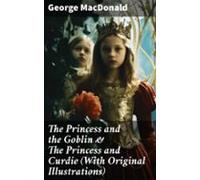 The Princess And The Goblin & The Princess And Curdie (with Origin