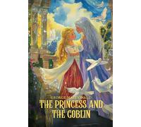 The Princess and the Goblin : with Original Illustrations: with Original Illustrations