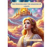 THE PRINCESS AND THE KINGDOM OF LIGHTS: THE PRINCESS AND THE KINGDOM OF LIGHTS