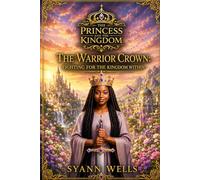 The Princess and The Kingdom: The Warrior Crown: Fighting For The Kingdom That is Within
