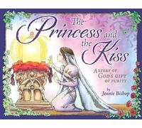 The Princess and the Kiss Storybook: A Story of God's Gift of Purity