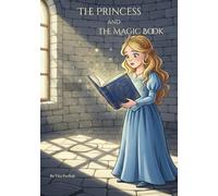 The Princess and the Magic Book: A magical book can grant any wish - but what happens when wisdom becomes the final spell?