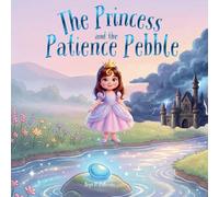 The Princess and the Patience Pebble
