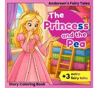 The Princess and the Pea | Andersen's Fairy Tales - Story Coloring Book: + 3 More Classic Fairy Tales and Activities