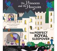 The Princess and The Penguin: The Perfect Royal Sleepover (The Princess and the Penguin - Children's Book Series)