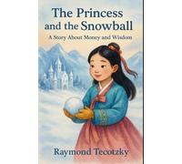 The Princess and the Snowball: A Story About Money and Wisdom