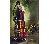The Princess Bride: S. Morgenstern's Classic Tale of True Love and High Adventure