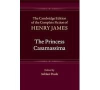 The Princess Casamassima (The Cambridge Edition of the Complete Fiction of Henry James)