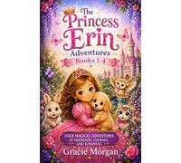 The Princess Erin Adventures, Books 1-4: Four Magical Adventures of Friendship, Courage, and Kindness