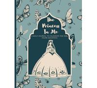 The Princess in Me!: A Daily Journal to Celebrate the Girl You’re Becoming