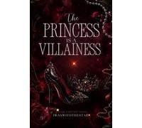 The Princess Is A Villainess: What if the beloved princess. . . Is the true villainess?