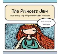 The Princess Jam: A High Energy Sing Along For Brave Little Princesses (Tune-In Tales Read & Sing Along)