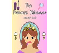 The princess Makeover: Activity book