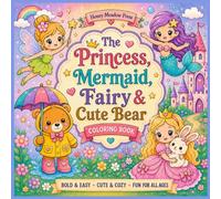 The Princess, Mermaid, Fairy and Cute Bear Coloring Book: Bold and Easy, cute and cozy, fun for all ages
