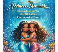 The Princess Mermaids Diamond and Kei'Ari volume 3 and 4: Return of the Waves