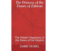 The Princess of the Dunes of Zahiran: The Hidden Happiness in the Oases of the Deserts