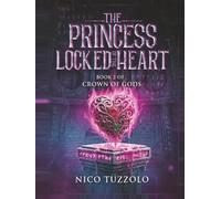 The Princess of The Locked Heart: An Epic Dark Fantasy (Crown of Gods)