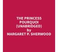 The Princess Pourquoi (Unabridged)