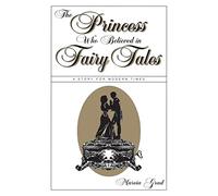 The Princess Who Believed in Fairy Tales: A Story for Modern Times