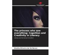 The princess who saw everything: Cognition and Creativity in Literacy: Literacy and the Human Condition