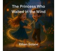 The Princess Who Waited in the Wind (Magic, Love & Belonging)