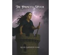 The Princess Witch: The Backstory of Rapunzel