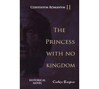 The princess with no kingdom: 2 (Confinium Romanum (English))