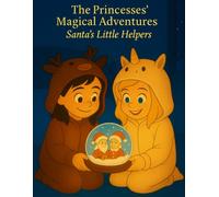 The Princesses' Magical Adventures: Santa's Little Helpers