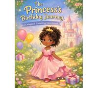 The Princess's Birthday Journey: A Magical Coloring Storybook (Princess Zora's Amazing Adventures)