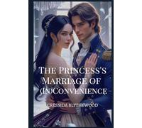 The Princess's Marriage of (In)Convenience: A Witty, Funny, and Sweet Regency Romance (The Scandalous Hearts)